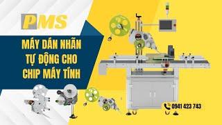 Máy dán nhãn tự động cho chip máy tính - PMS Việt Nam