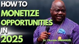 Dr Olumide EMMANUEL - DISCOVER How to MONETIZE Opportunities in 2025 // #mindsetshift