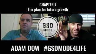 Adam Dow with GSD MODE | Chapter 7: The plan for future growth