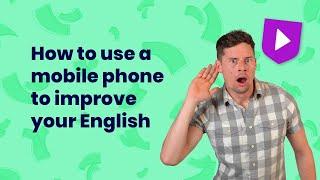 How to use a mobile phone to improve your English