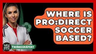 Where is Pro:Direct Soccer based? - The Sport Xpert