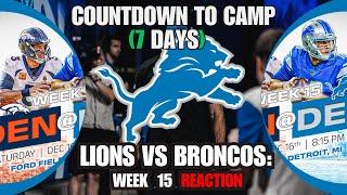 COUNTDOWN TO TRAINING CAMP 2024: Detroit Lions vs Denver Broncos WEEK 15 REACTION!