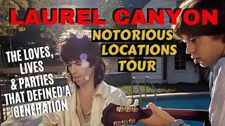 Laurel Canyon Notorious Locations Tour. The Loves, Lives, Homes & Parties That Defined a Generation.