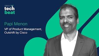 CIsco TechBeat: S05 E06: Talking Outshift by Cisco and Business Incubation with Papi Menon