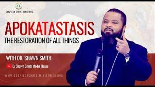 Apokatastasis - The Restoration of All Things in Christ