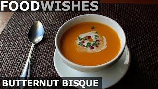 Butternut Bisque - Food Wishes