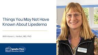 Things You May Not Have Known About Lipedema - Dr. Karen L. Herbst