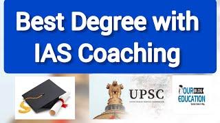 Best Degree with IAS Coaching  | Top Degree with IAS Coaching #iascoaching #upsc