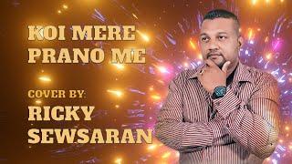 KOI MERE PRANO ME - RICKY SEWSARAN (COVER)