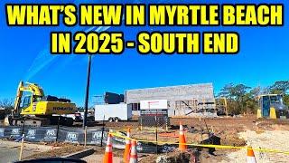 What's NEW in Myrtle Beach in 2025 on the South End!