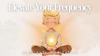 A Ten Minute Morning Meditation to Elevate Your Frequency