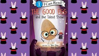 The Good Egg and the Talent Show - An Animated Read Aloud with Moving Pictures!