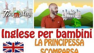 Inglese per bambini – La principessa scomparsa – The missing princess