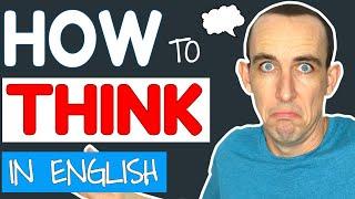  How to Think in English and Stop Translating in Your Head (4 Ways!)
