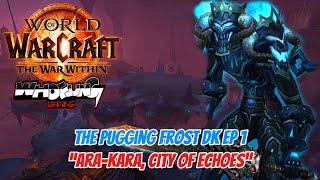 The Pugging Frost DK EP1 “Ara-Kara, City of Echoes” // iLvL 593 // World of Warcraft