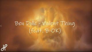 Ben Dolic - Violent Thing (feat. B-OK) ||  LYRICS  ||  Veo