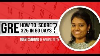 GREedge - How to score 325 in 60 days – Guest Seminar by Manjari Setty