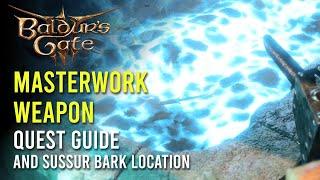 Sussur Bark Location and Finish the Masterwork Weapon Quest Guide | Baldur's Gate 3