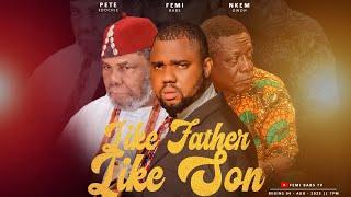 LIKE FATHER LIKE SON || EPISODE 1 FT OSUOFIA (NKEM OWOH) & ZUALAKATE (FEMI BABS)