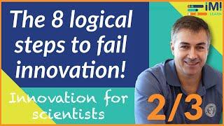 Here's how you will fail innovation (2/3) (Innovation for scientists)