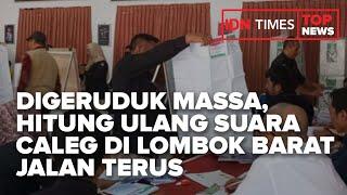 TOP NEWS OF THE DAY - DIGERUDUK MASSA, HITUNG ULANG SUARA CALEG DI LOMBOK BARAT JALAN TERUS