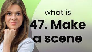 English Phrases Unpacked: "Make a Scene"