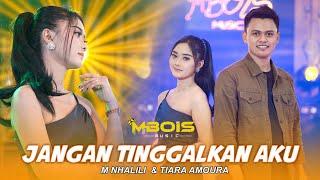 JANGAN TINGGALKAN AKU - M Halili & Tiara Amora Ft Mbois Music