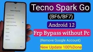 Tecno Spark Go (BF7) Android 12 FRP Bypass without PC | New Update 100% Done!"