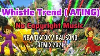 WHISTLE TREND (ATING) Tiktok Remix2024 No Copyright Music/#Music #erlinda60mixvlog