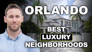 Luxury Neighborhoods of ORLANDO - BEST primary areas.