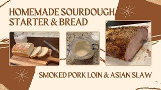 Homemade Sourdough Starter and Bread, Smoked Pork Loin & Asian Slaw (#1223)