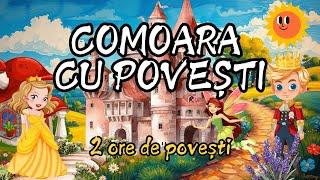  Comoara cu Povești | Povesti pentru copii | 2 ore de povesti | Basme 