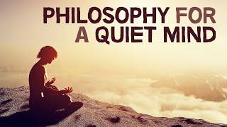 Philosophy For A Quiet Mind