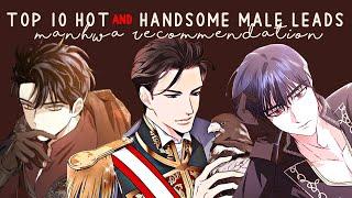 TOP 10 HOT AND HANDSOME MALE LEADS (MANHWA RECOMMENDATION)