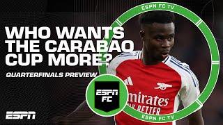 Who wants the Carabao Cup MORE?  Previewing quarterfinals  | ESPN FC