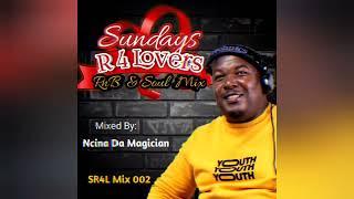 SUNDAYS R 4 LOVERS RNB & SOUL MIX002 | Mixed By: Ncina Da Magician Sundays R 4 Lovers