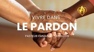 Vivre dans le pardon  - Eglise EPMA LYON