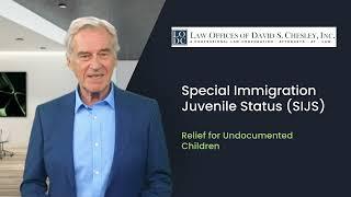 Special Immigration Juvenile Status SIJS | Law Offices of David S. Chesley | CA Immigration Lawyer