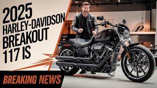 2025 Harley-Davidson Breakout 117 – The Ultimate Cruiser Unleashed