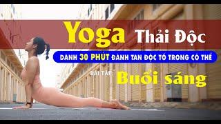 BÀI TẬP YOGA GIÚP THẢI ĐỘC TỐ CHO CƠ THỂ KHỎE MẠNH | YOGA DETOX HIỆU QUẢ | YOGA THANH NHÀN