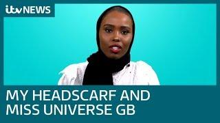 Farhia Alia: Why I'm proud to wear my headscarf at Miss Universe Great Britain | ITV News