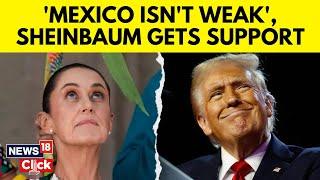 Mexico President Sheinbaum Vows Retaliation Against U.S. Tariffs Amid Trade Tensions | N18G