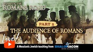 Live! 7/13 | PART 2 - Repaving the Romans Road | #Messianic Music & Teaching