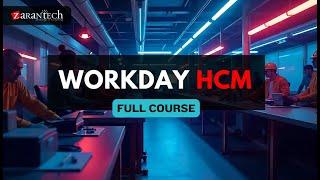 Workday HCM Full Course | ZaranTech