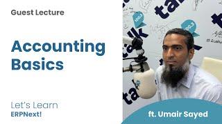 Accounting Basics with Umair Sayed, Guest Lecture, Let's Learn ERPNext!