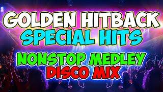 GOLDEN HITBACK SPECIAL HITS MEDLEY DISCO MIX - MASA CHACHA BANGER NONSTOP - DJMAR DISCO TRAXX