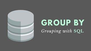 GROUP BY Clause (SQL) - Summarize Results into Groups