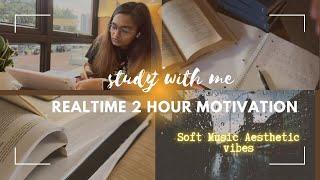 2 hrs Study With Me : Realtime Focus and Motivation | Soft  Music | Aesthetic Vibe | Rainy Day !