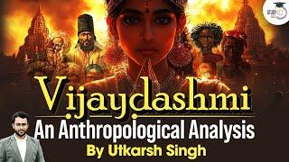 Decoding Dusshera with Anthropology | UPSC CSE | StudyIQ IAS