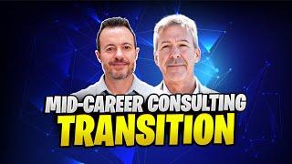 How to Make a Mid-Career Transition Into a Consulting Career